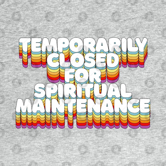 Temporarily Closed For Spiritual Maintenance by DankFutura